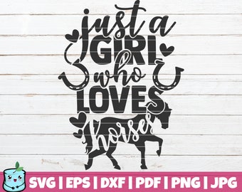 Just a Girl who Loves Horses SVG Cut File | commercial use | instant download | printable vector clip art | cute horse love shirt print