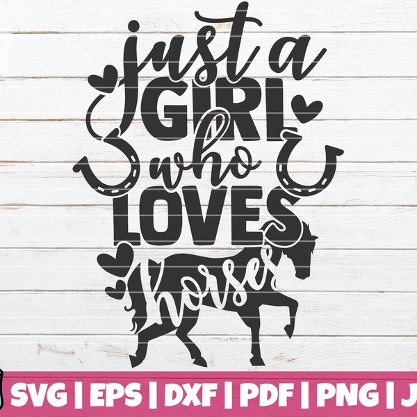 Just a Girl who Loves Horses SVG Cut File | commercial use | instant download | printable vector clip art | cute horse love shirt print