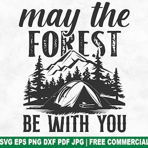Que el bosque te acompañe, archivo SVG de corte, aventura en tienda de campaña SVG para Cricut Silhouette, PNG de naturaleza de verano para camisetas, tazas y manualidades.