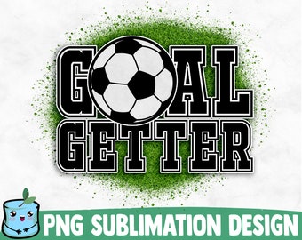 Goal Getter Sublimation Design | Soccer PNG Print | Soccer Quote | Sublimation PNG | Soccer Mom Shirt | Cheerleader