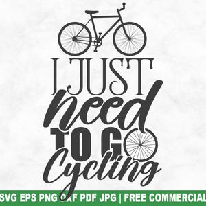 Ich brauche nur, um zu gehen Radfahren SVG Schnittdatei, lustige Radfahren SVG für Cricut Silhouette, Radfahrer Fahrrad druckbare PNG für Shirts Tassen Handwerk
