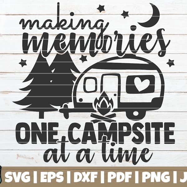 Making Memories One Campsite At a Time SVG Cut File | commercial use | instant download | printable vector clip art | Camping Cut file