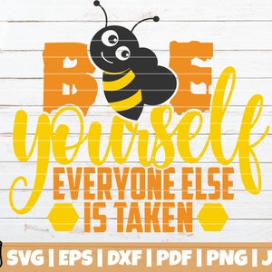 Bee Yourself Everyone Is Taken SVG Cut File | instant download | commercial use | printable vector clip art | Honey SVG | Bee Shirt | Hive