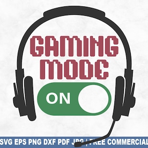 Gaming Mode On SVG Cut File, Funny Gaming Gamer SVG for Cricut Silhouette, Video Games Printable PNG for Shirts Mugs Crafts