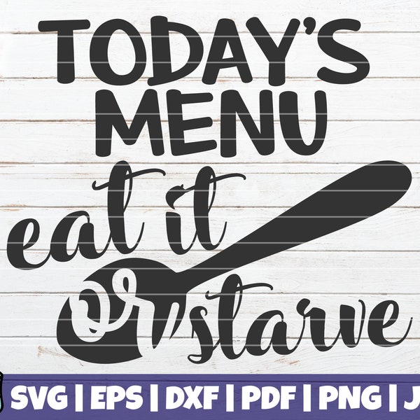 Today's Menu Eat It Or Starve SVG Cut File | commercial use | instant download | funny kitchen cut file | printable vector clip art