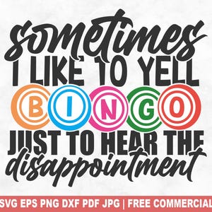 Sometimes I Like To Yell Bingo SVG Cut File, Funny Bingo Game Player SVG for Cricut Silhouette, Casino Printable PNG for Shirts Mugs Crafts