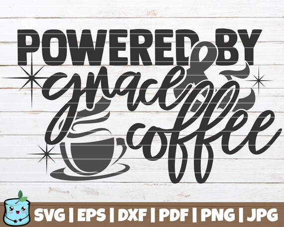 Powered by Grace and Coffee SVG Cut File Commercial Use | Etsy