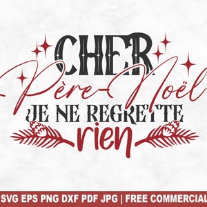 Cher Pere Noel Je Ne Regrete Rien SVG Plik do cięcia, Francuskie Boże Narodzenie SVG dla Cricut Silhouette, Noel Wydrukuj PNG dla Koszulek Kubki Rzemiosło