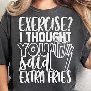 Übung? Ich dachte, du hast gesagt, extra Pommes PNG SVG-Schnitt-Datei, lustige Fitness-Studio geschnitten Datei für Cricut Silhouette, Fitness Sarkasmus Png für Shirts Tassen Handwerk Bild 3