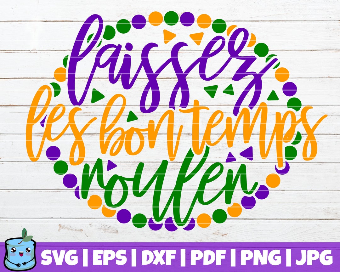 Laissez Les Bon Temps Rouler SVG Cut File Commercial Use Instant