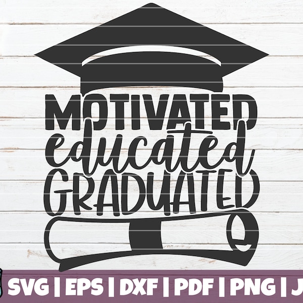 Motivated Educated Graduated SVG Cut File | commercial | instant download | printable vector clip art | Senior SVG | Graduation Shirt Print