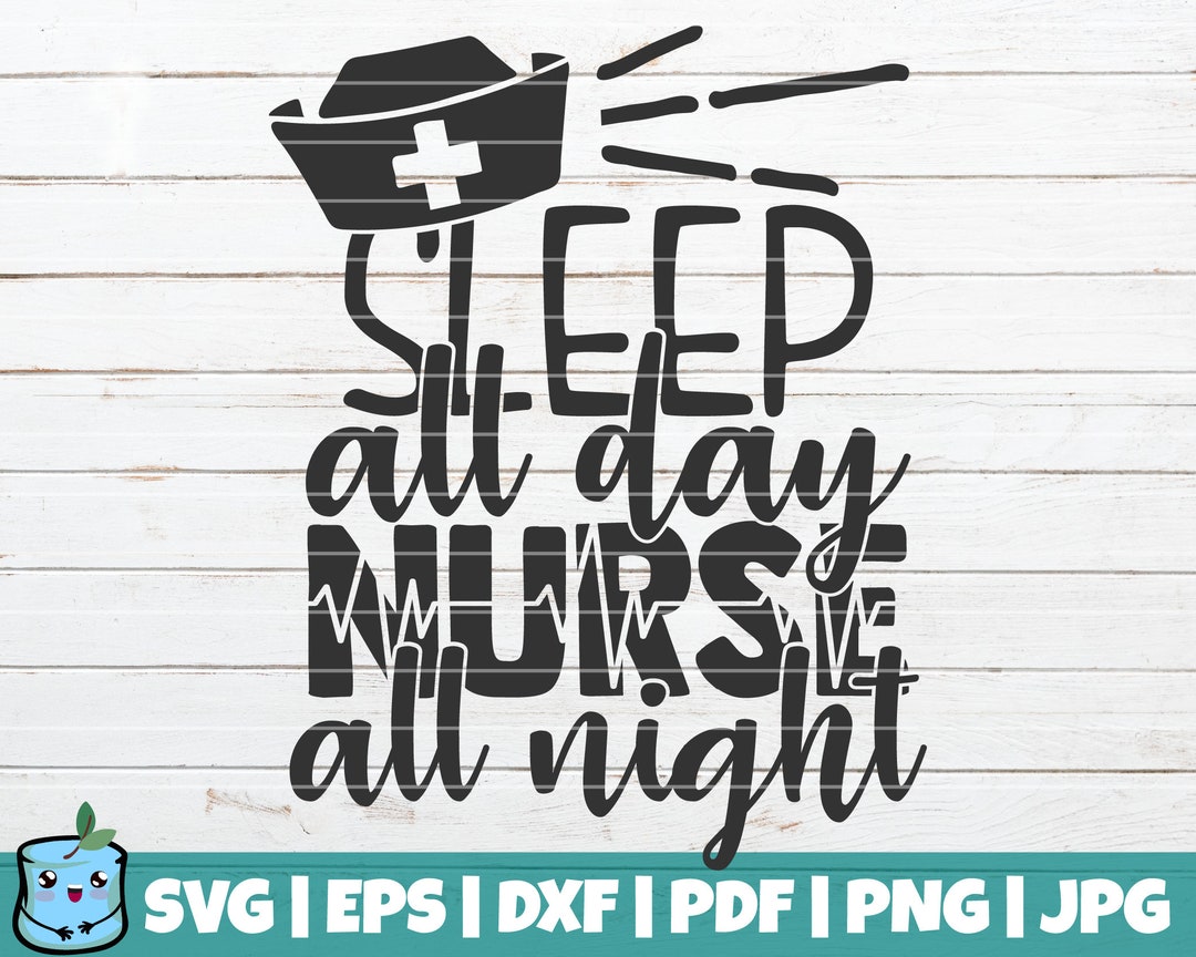 Sleep All Day Nurse All Night SVG Cut File Commercial Use Instant