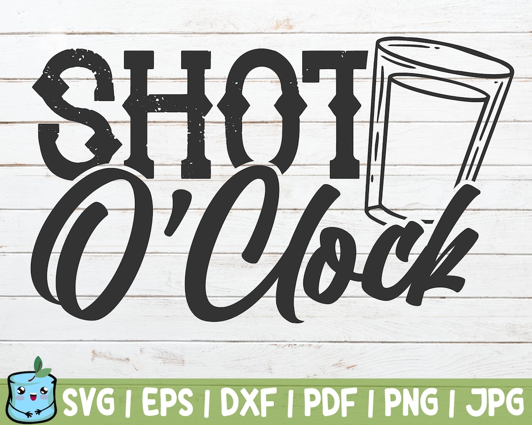 Shot O'clock SVG Cut File Funny Drinking Instant Download Commercial