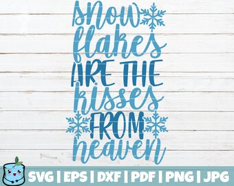 Snowflakes Are The Kisses From Heaven SVG Cut File | commercial use | instant download | Christmas Decorations SVG | Winter Holiday SVG