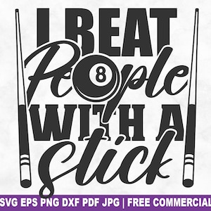 I Beat People With A Stick SVG Cut File, Funny Pool Billiard SVG for Cricut Silhouette, Snooker Printable PNG for Shirts Mugs Crafts