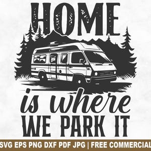 Archivo SVG de corte "Home Where We Park It", SVG de aventura en furgoneta de acampada para Cricut Silhouette, PNG imprimible de naturaleza de verano para camisetas, tazas y manualidades