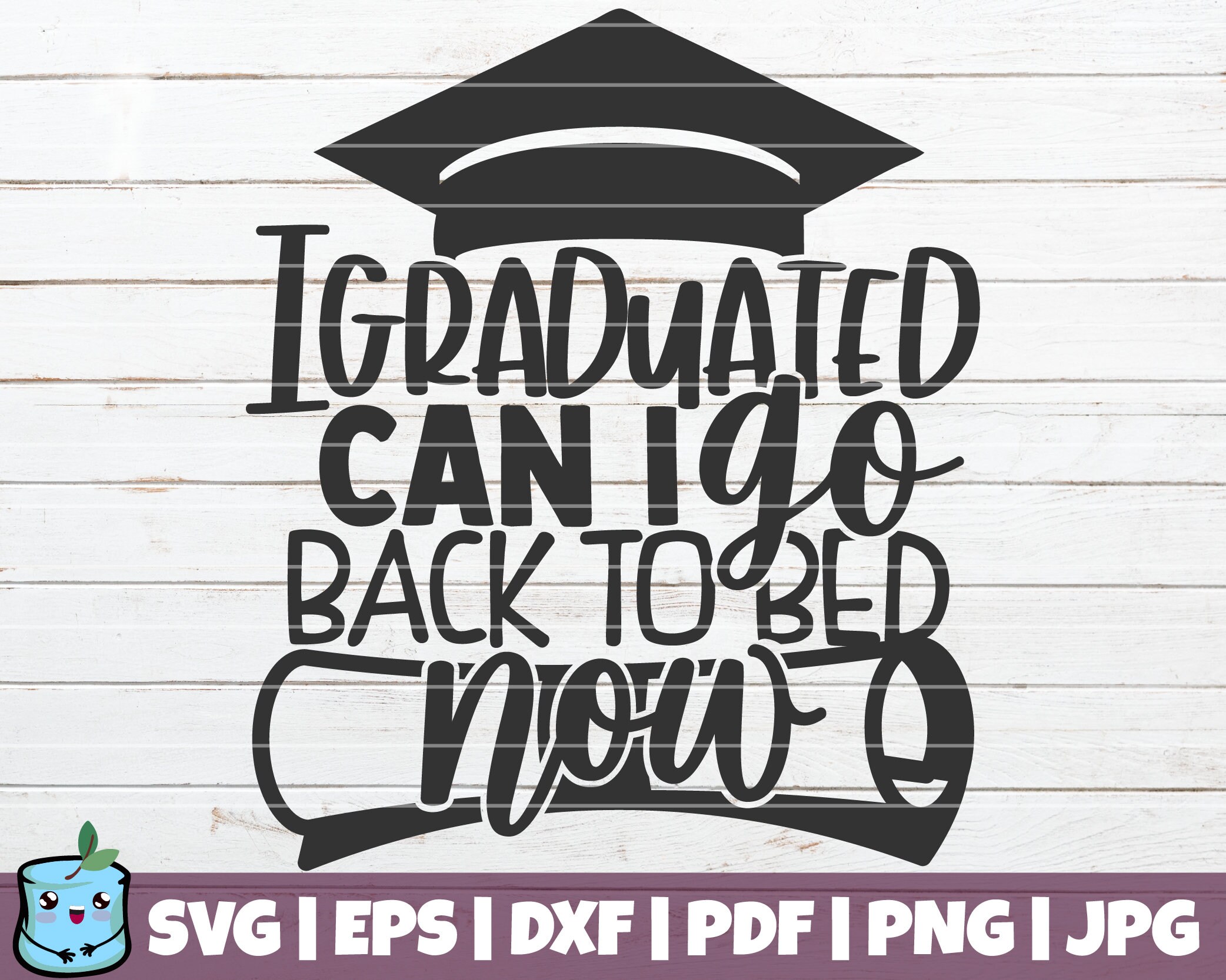 I Graduated Can I Go Back to Bed Now SVG Cut File Commercial Instant  Download Printable Vector Clip Art Senior SVG Graduation SVG - Etsy