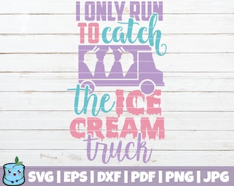 I Only Run To Catch The Ice Cream Truck SVG Cut File | commercial use | instant download | Ice Cream SVG | Funny Ice Cream | Summer Time