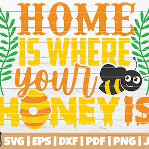 Home Is Your Honey Is SVG Cut File | instant download | commercial use | printable vector clip art | Honey SVG | Bee Shirt Print | Hive SVG