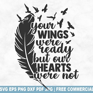 Suas asas estavam prontas, mas nossos corações não estavam. Arquivo de corte SVG, Memorial Funeral Grief SVG para Cricut Silhouette, Rip PNG para camisetas, canecas e artesanato.