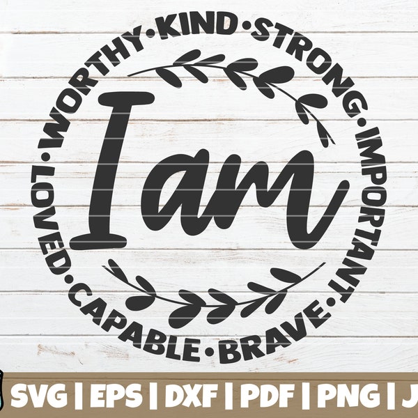 I Am Kind Strong Important Brave Capable Loved Worthy SVG Cut File | commercial use | vector clip art | motivational | inspirational svg