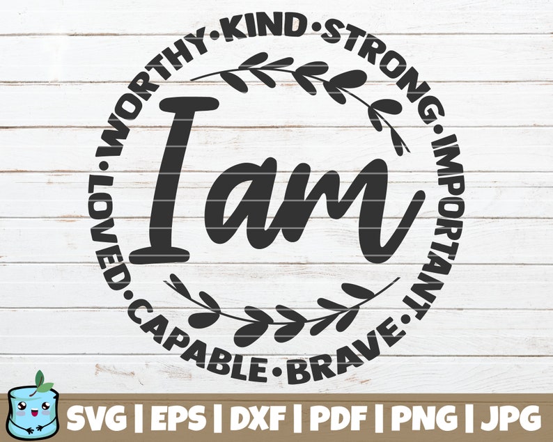 I Am Kind Strong Important Brave Capable Loved Worthy SVG Cut File commercial use vector clip art motivational inspirational svg image 1