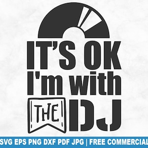 It's Ok I'm With The Dj SVG-bestand knippen, dj muziek vinyl clubbing SVG voor Cricut Silhouette, disco party afdrukbare png-bestand voor shirts mokken ambachten