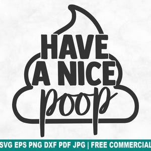 Have A Nice Poop SVG-bestand knippen, grappige badkamer toilet SVG voor Cricut Silhouette, toilethumor afdrukbare png-bestand voor shirts mokken ambachten