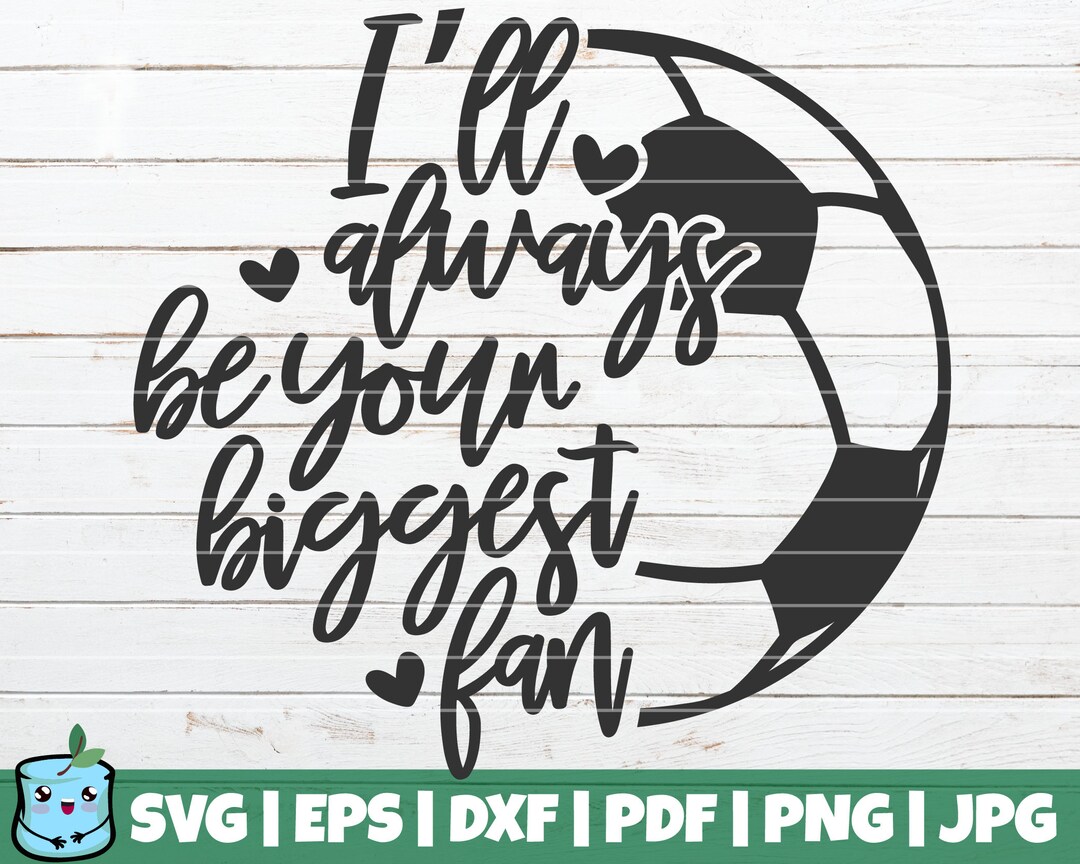 I’ll Always Be Your Biggest Fan SVG Cut File Commercial Use Instant