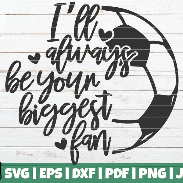 I'll Always Be Your Biggest Fan SVG Cut File | commercial use | instant download | printable vector clip art | soccer SVG shirt print