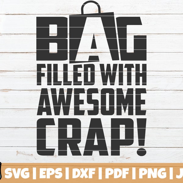 Bag Filled With Awesome Crap! SVG Cut file | commercial use | instant download | Funny Tote Bag SVG Print | Shopping Bag SVG | Groceries