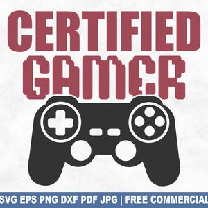 Zertifizierte Gamer SVG Schnittdatei, lustige Gaming Gamer SVG für Cricut Silhouette, Videospiele druckbare PNG für Shirts Tassen Kunsthandwerk
