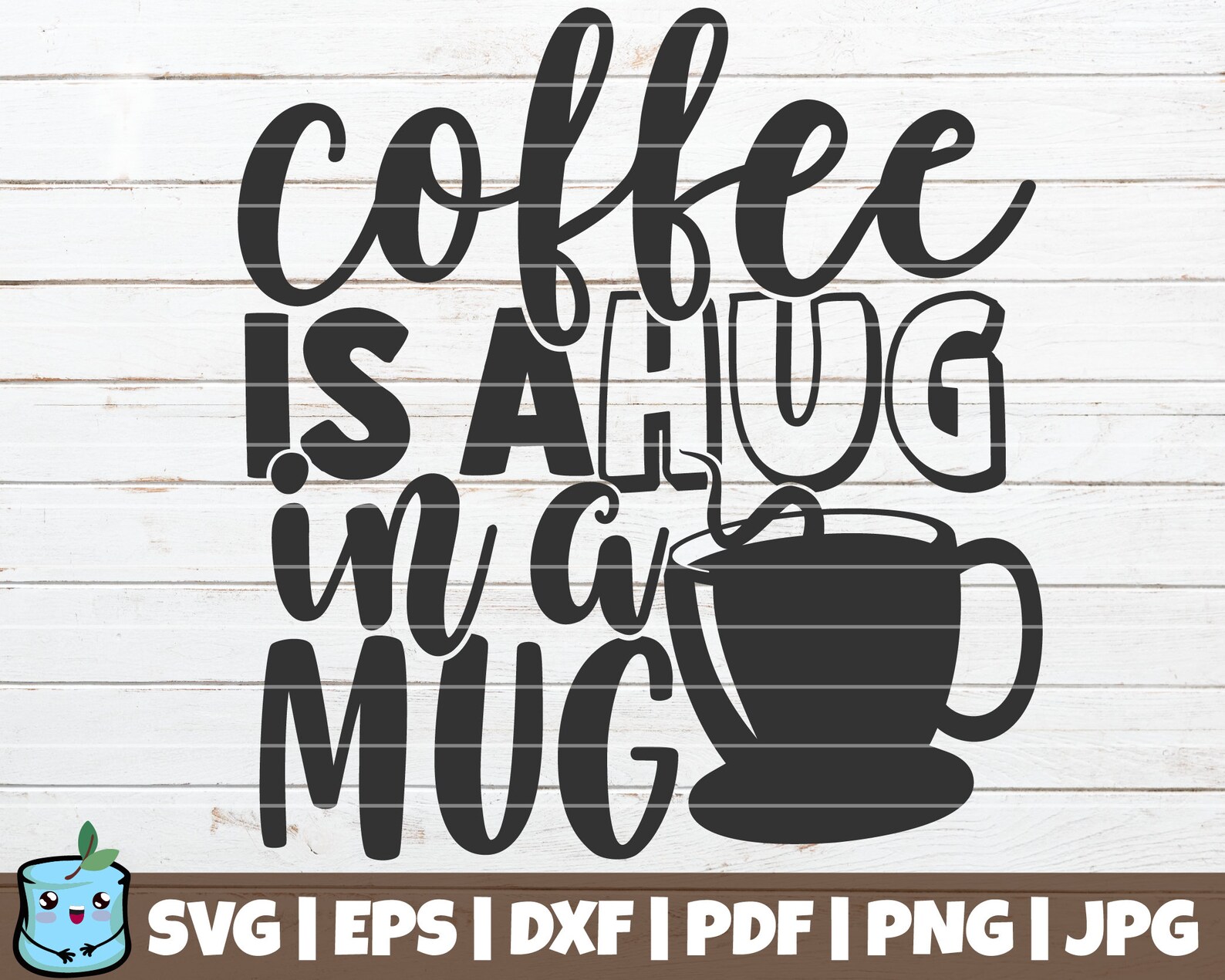 Coffee is A Hug in A Mug SVG Cut File Commercial Use Etsy
