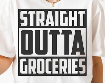 File di taglio PNG SVG Straight Outta Groceries, Borsa della spesa SVG per Cricut Silhouette, Borsa riutilizzabile stampabile PNG per magliette, tazze e artigianato