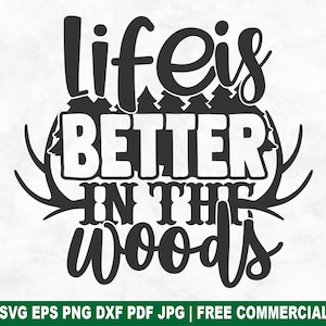 Das Leben ist besser im Wald SVG Schnittdatei, Jagd Jäger SVG für Cricut Silhouette, Ente Deer Jagd druckbare PNG für Shirts Tassen Handwerk