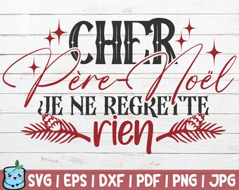 Cher Pere Noel Je Ne Regrete Rien SVG Cut File | commercial use | instant download | French Christmas Quotes SVG | Merry Christmas