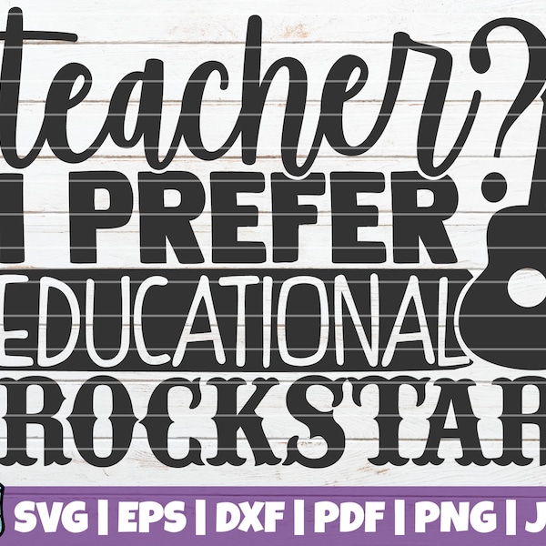 Teacher? I Prefer Educational Rockstar SVG Cut File | commercial use | printable vector clip art | teacher shirt print | Teacher Life SVG