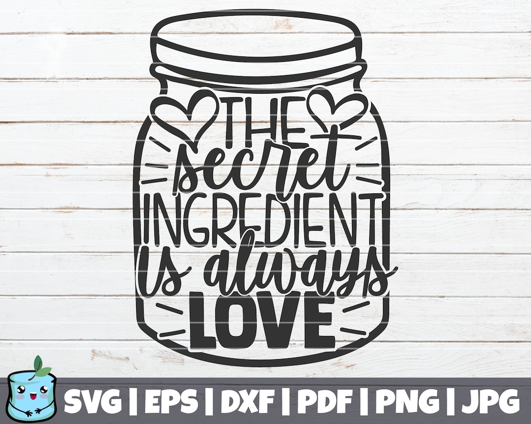 The Secret Ingredient is Always Love SVG Cut File Commercial Use