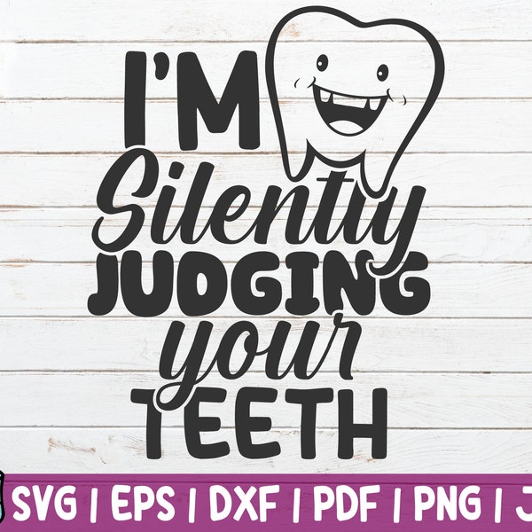 I'm Silently Judging Your Teeth SVG Cut File | instant download | commercial use | Tooth Fairy | Dental Assistant | Dentist