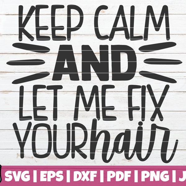 Keep Calm And Let Me Fix Your Hair SVG Cut File | Commercial use | Instant download | printable vector clip art | Funny Hairdresser SVG
