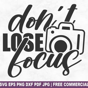 Fichier coupé SVG Don't Lose Focus, photographe drôle caméraman SVG pour Cricut Silhouette, photographie PNG imprimable pour chemises, tasses, travaux manuels