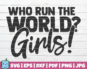 Who Run the World? Girls! SVG Cut File | commercial use | instant download | printable vector clip art | Woman up | Girl power SVG