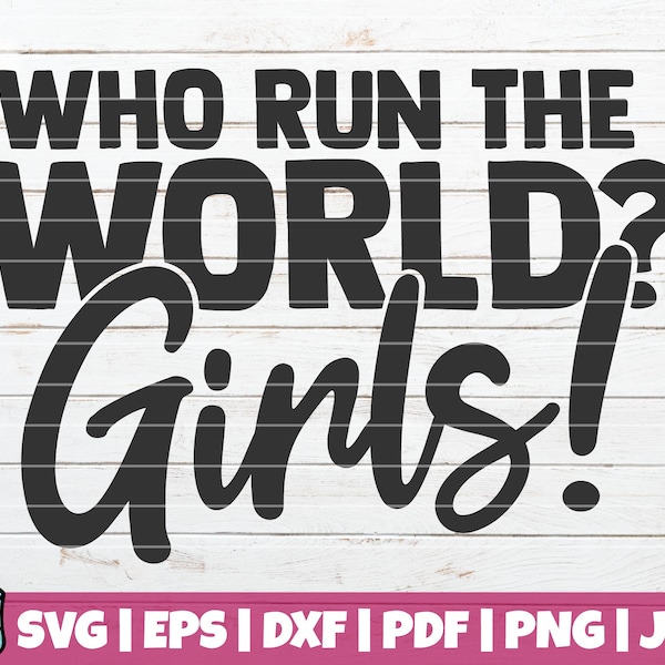 Who Run the World? Girls! SVG Cut File | commercial use | instant download | printable vector clip art | Woman up | Girl power SVG