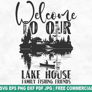 Benvenuti nella nostra casa sul lago in formato SVG, file di taglio SVG per la pesca sul lago e il campeggio, silhouette Cricut, file PNG stampabile per magliette, tazze e creazioni artigianali.