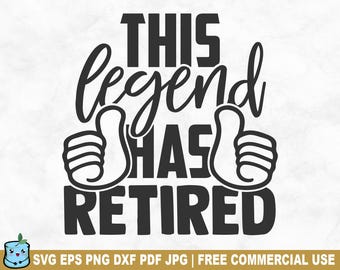 This Legend Has Retired SVG Cut File, Funny Retirement Retired SVG for Cricut Silhouette, Pension Printable PNG for Shirts Mugs Crafts