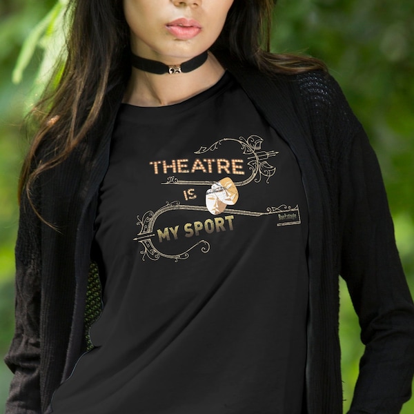 Theater Is My Sport & Musical Theatre Gifts Tee - Comedy Play, Drama and Broadway Musicals Lover and Nerds - Unisex Bella Canvas T-Shirt