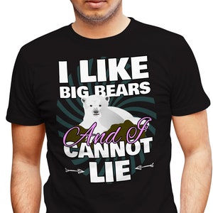GAY Bear Pride LGBT Shirt & Gay Gifts for Men - I Like Big Bears I Cannot Lie LGBTQ Tee for Rights Activists - Bella Canvas Premium T-Shirt