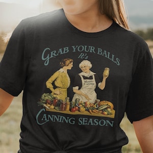 Womens Grab Your Balls It's Canning Season Tshirt For Women Gifts T-Shirt Womens Grab Your Balls It's Canning Season Tshirt For Women Gifts T-Shirt