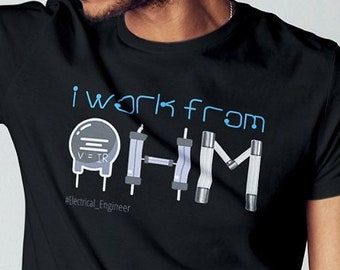 Funny Electrical Engineer T-Shirt, I Work From Ohm, Electronics Gift