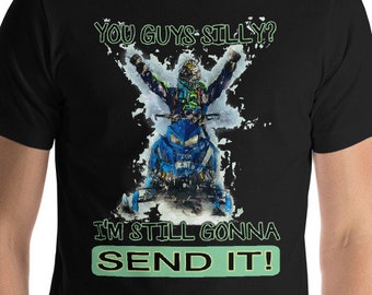 Still Gonna Send It T-Shirt, Snowmobile Meme Unisex Tee